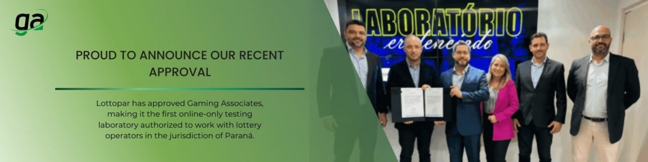 PROUD TO ANNOUNCE OUR RECENT APPROVAL - Lottopar has approved Gaming Associates, making it the first online-only testing laboratory authorized to work with lottery operators in the jurisdiction of Paraná.